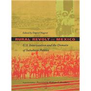 Rural Revolt in Mexico by Nugent, Daniel; Joseph, Gilbert M.; Rosenberg, Emily S.; Roseberry, William C. (CON), 9780822321132