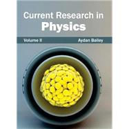 Current Research in Physics by Bailey, Aydan, 9781632381132