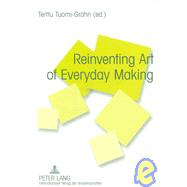 Reinventing Art of Everyday Making by Tuomi-Grohn, Terttu, 9783631571132