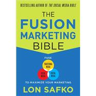 The Fusion Marketing Bible: Fuse Traditional Media, Social Media, & Digital Media to Maximize Marketing by Safko, Lon, 9780071801133