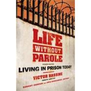 Life Without Parole Living in Prison Today by Hassine, Victor; Johnson, Robert; Dobrzanska, Ania, 9780195341133