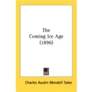 The Coming Ice Age by Taber, Charles Austin Mendell, 9780548871133