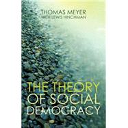 The Theory of Social Democracy by Meyer, Thomas; Hinchman, Lewis, 9780745641133