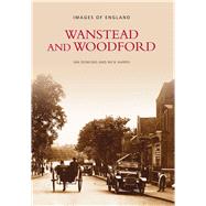 Wanstead and Woodford by Dowling, Ian; Harris, Nick, 9780752401133