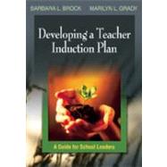 Developing a Beginning Teacher Induction Plan : Guide for School Leaders by Barbara L. Brock, 9780761931133