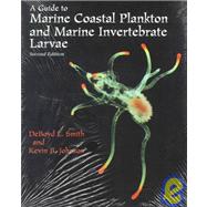 A Guide to Marine Coastal Plankton and Marine Invertebrate Larvae by Smith, Deboyd; Johnson, Kevin B., 9780787221133