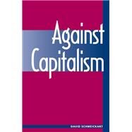 Against Capitalism by Schweickart,David, 9780813331133