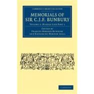 Memorials of Sir C. J. F. Bunbury, Bart by Bunbury, charles James Fox; Bunbury, Frances Horner; Lyell, Katharine Horner, 9781108041133