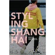 Styling Shanghai by Breward, Christopher; Macdonald, Juliette, 9781350051133