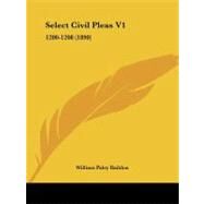 Select Civil Pleas V1 : 1200-1208 (1890) by Baildon, William Paley, 9781437101133