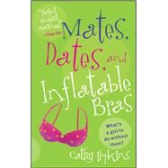 Mates, Dates, and Inflatable Bras by Hopkins, Cathy, 9781442431133