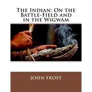 The Indian by Frost, John, 9781508551133