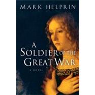 A Soldier of the Great War by Helprin, Mark, 9780156031134
