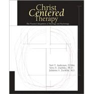 Christ Centered Therapy : The Practical Integration of Theology and Psychology by Neil T. Anderson, D.Min., Terry E. Zuehlke, Ph.D., and Julianne S. Zuehlke, M.S., 9780310231134