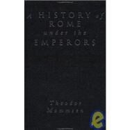 A History of Rome Under the Emperors by Demandt,Alexander, 9780415101134
