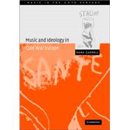 Music and Ideology in Cold War Europe by Mark Carroll, 9780521031134