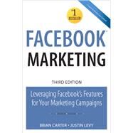 Facebook Marketing Leveraging Facebook's Features for Your Marketing Campaigns by Carter, Brian; Levy, Justin, 9780789741134