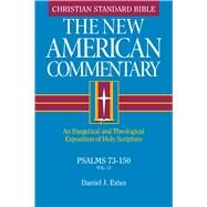 Psalms 73-150 An Exegetical and Theological Exposition of Holy Scripture by Estes, Daniel J., 9780805401134