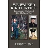 We Walked Right into It by Nau, Terry L., 9781505881134