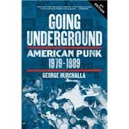 Going Underground American Punk 19791989 by Hurchalla, George, 9781629631134