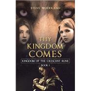 Thy Kingdom Comes by Woodland, Steve, 9781984501134