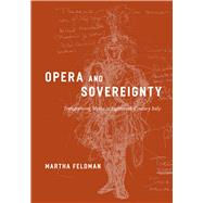 Opera and Sovereignty by Feldman, Martha, 9780226241135