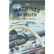 Machines of Youth by Cross, Gary S., 9780226551135