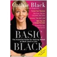 Basic Black The Essential Guide for Getting Ahead at Work (and in Life) by BLACK, CATHIE, 9780307351135