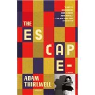 The Escape A Novel by Thirlwell, Adam, 9780312681135