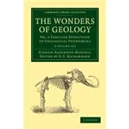 The Wonders of Geology by Mantell, Gideon Algernon; Richardson, G. F., 9781108021135