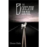 The Bonesaw Trail by Dalta, Dorian, 9781452551135