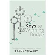 Keys to Winning Bridge The Advancing Player's Handbook by Stewart, Frank, 9781944201135