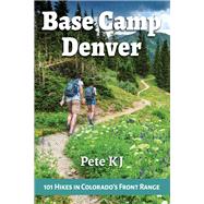 Base Camp Denver by J., Pete K., 9781945501135
