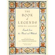 The Book of Legends/Sefer Ha-Aggadah Legends from the Talmud and Midrash by Bialik, Hayyim Nahman; Rawnitzky, Y.H., 9780805241136