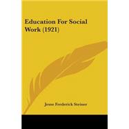 Education for Social Work by Steiner, Jesse Frederick, 9781104051136