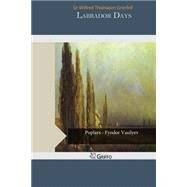Labrador Days by Grenfell, Wilfred Thomason, Sir, 9781505311136