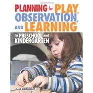 Planning for Play, Observation, and Learning in Preschool and Kindergarten by Gronlund, Gaye, 9781605541136