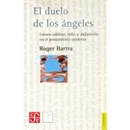 El duelo de los ngeles : locura sublime, tedio y melancola en el pensamiento moderno by Bartra, Roger, 9789583801136