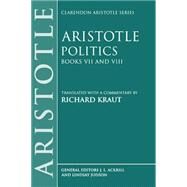 Politics  Books VII and VIII by Aristotle; Kraut, Richard, 9780198751137
