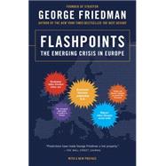 Flashpoints by Friedman, George, 9780307951137