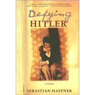 Defying Hitler A Memoir by Haffner, Sebastian; Pretzel, Oliver, 9780312421137