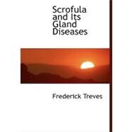 Scrofula and Its Gland Diseases by Treves, Frederick, 9780554461137