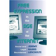 Free Expression in the Age of the Internet: Social and Legal Boundaries by Lipschultz,Jeremy, 9780813391137