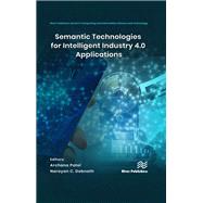 Semantic Technologies for Intelligent Industry 4.0 Applications by Archana Patel, 9781003441137