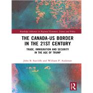 The Canada-US Border in the 21st Century: Integration, Security and Identity by Sutcliffe; John, 9781138701137