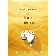 Ten Poems to Last a Lifetime by HOUSDEN, ROGER, 9781400051137