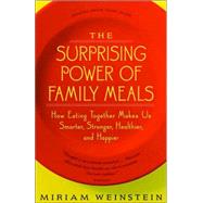 The Surprising Power of Family Meals by WEINSTEIN, MIRIAM, 9781586421137