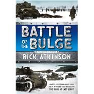 Battle of the Bulge [The Young Readers Adaptation] by Atkinson, Rick, 9781627791137
