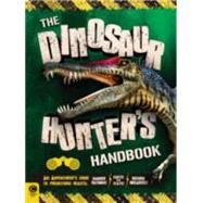 The Dinosaur Hunter's Handbook An Adventurer's Guide to Prehistoric Beasts by Forbes, Scott, 9781783121137