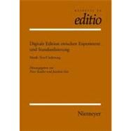 Digitale Edition Zwischen Experiment Und Standardisierung by Stadler, Peter, 9783110231137